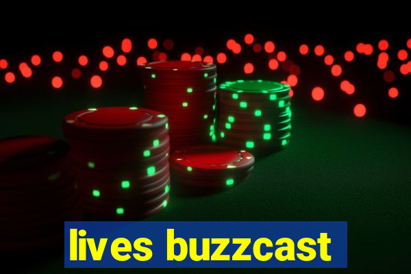 lives buzzcast